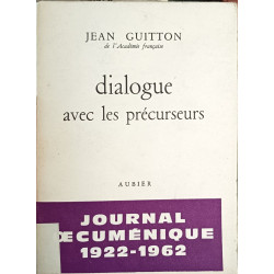 Dialogue avec les précurseurs - Journal ocuménique 1922-1962